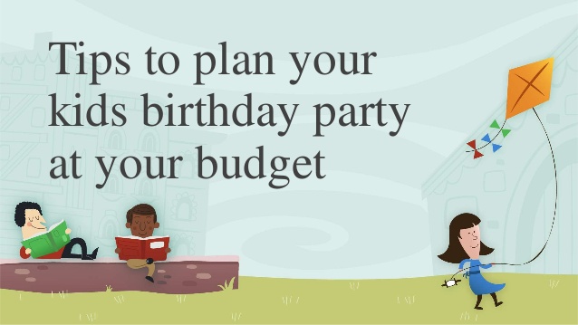 https://www.slideshare.net/najeebmuhamed1/tips-to-plan-your-kids-birthday-party-at-your-budget